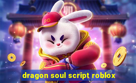 dragon soul script roblox